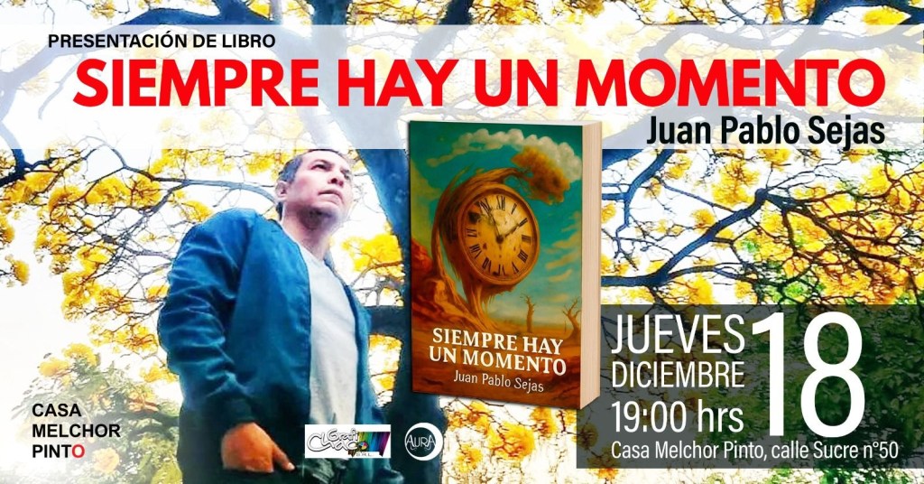 «Siempre hay un momento» para Juan Pablo Sejas y su poesía en tiempos&nbsp;urgentes